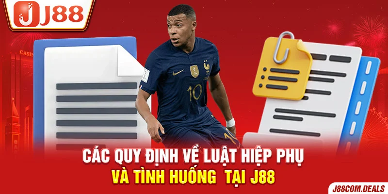 Các quy định về luật hiệp phụ và tình huống tại J88